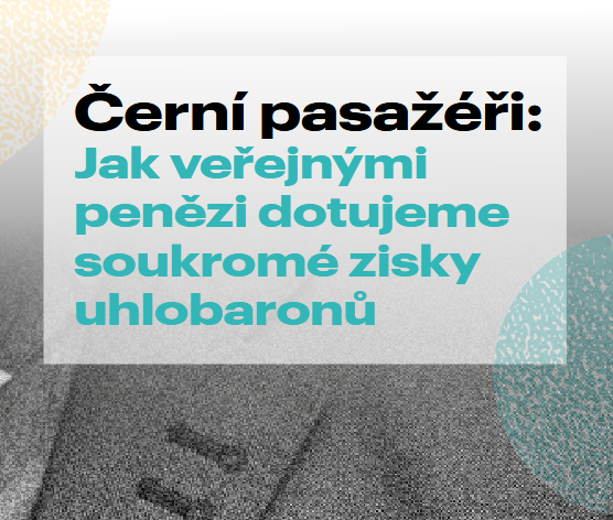 Nová publikace Černí pasažéři: Jak veřejnými penězi dotujeme soukromé zisky uhlobaronů